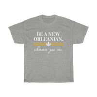 Be a New Orleanian Unisex T-Shirt (Multiple Colors/Plus Sizes)