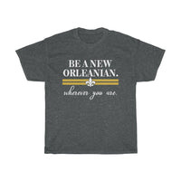 Be a New Orleanian Unisex T-Shirt (Multiple Colors/Plus Sizes)